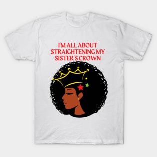 I'm all about straightening my sisters crown T-Shirt